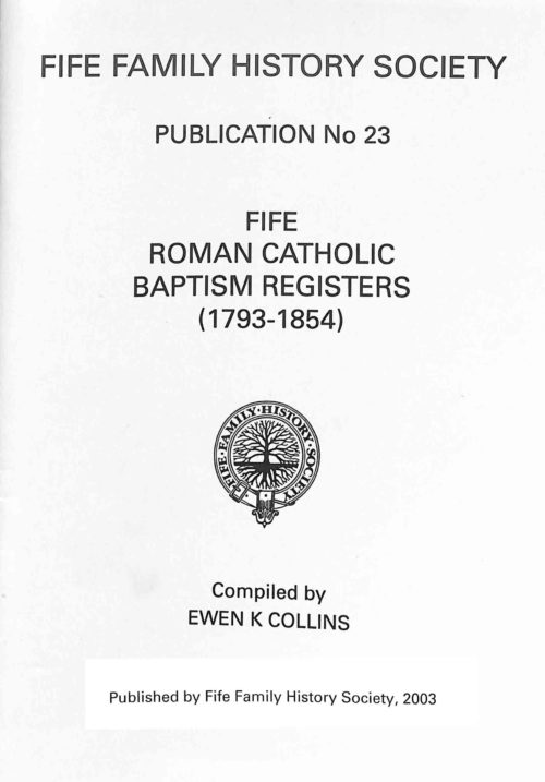 Publication No 23, Fife Roman Catholic Baptism Registers 1793-1854